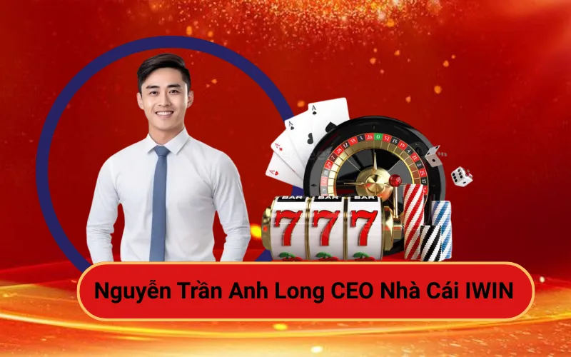 Nguyễn Trần Anh Long CEO Nhà Cái IWIN