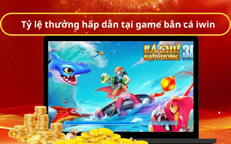 Tỷ lệ thưởng hấp dẫn tại game bắn cá iwin